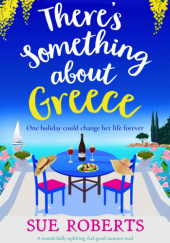 Okładka książki There's Something about Greece Sue Roberts