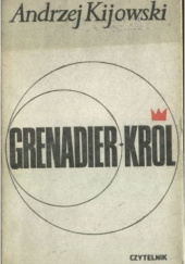 Okładka książki Grenadier-Król Andrzej Kijowski