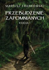 Okładka książki Przebudzenie Zapomnianych Mariusz Frankowski