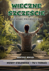 Okładka książki Wieczne szczęście Bartosz Bokuju