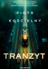 Okładka książki Tranzyt Piotr Kościelny