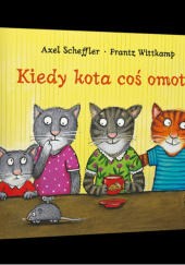 Okładka książki Kiedy kota coś omota Frantz Wittkamp