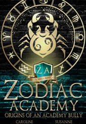 Okładka książki Zodiac Academy: Origins of an Academy Bully Caroline Peckham, Susanne Valenti