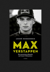 Okładka książki Max Verstappen: Die unautorisierte Biografie des Formel-1-Weltmeisters André Hoogeboom