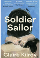 Okładka książki Soldier Sailor Claire Kilroy