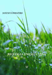 Okładka książki Biologia ewolucyjna Janusz Uchmański