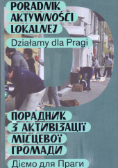Okładka książki Poradnik aktywności lokalnej. Działamy dla Pragi Krzysztof Daukszewicz (aktywista)