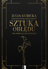 Okładka książki Sztuka obłędu Julia Kubicka