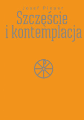 Okładka książki Szczęście i kontemplacja Josef Pieper