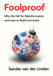 Okładka książki Foolproof: Why We Fall for Misinformation and How to Build Immunity Sander van der Linden