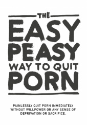 Okładka książki The Easy Peasy Way to Quit Pornography Hackauthor