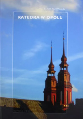 Okładka książki Katedra w Opolu Piotr Paweł Maniurka
