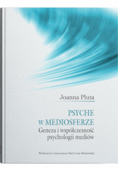 Okładka książki Psyche w mediosferze. Geneza i współczesność psychologii medów Joanna Pluta
