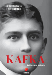 Okładka książki Kafka. Ku literaturze mniejszej Gilles Deleuze, Félix Guattari