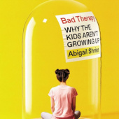 Okładka książki Bad Therapy WHY THE KIDS ARENT GROWING UP Abigail Shrier