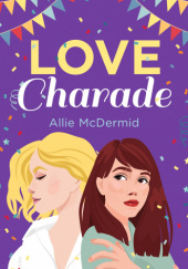 Okładka książki Love Charade Allie McDermid