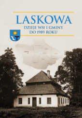 Okładka książki Laskowa. Dzieje wsi i gminy do 1989 roku Zdzisław Noga