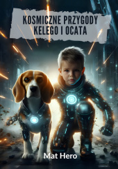 Okładka książki Kosmiczne przygody Kelego i Ocata Mat Hero