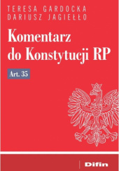 Okładka książki Komentarz do Konstytucji RP Art. 35 Teresa Gardocka, Dariusz Jagiełło