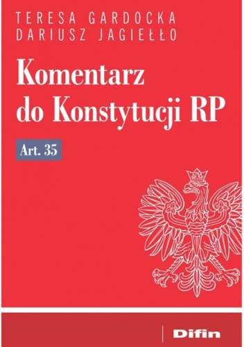 Okładka książki Komentarz do Konstytucji RP Art. 35 Teresa Gardocka, Dariusz Jagiełło