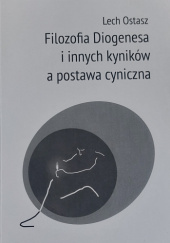 Okładka książki Filozofia Diogenesa i innych kyników a postawa cyniczna Lech Ostasz