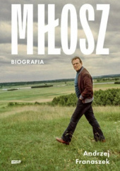 Okładka książki Miłosz. Biografia Andrzej Franaszek