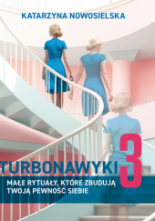 Okładka książki "TurboNawyki3. Małe rytuały, które podniosą twoją pewność siebie" Katarzyna Nowosielska