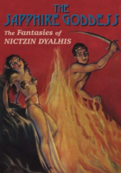 Okładka książki The Sapphire Goddess. The Fantasies of Nictzin Dyalhis Nictzin Dyalhis