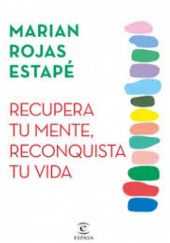 Okładka książki Recupera tu mente, reconquista tu vida Marian Rojas Estapé