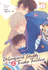 Okładka książki Delinquent Daddy and Tender Teacher Vol. 2 Tama Mizuki