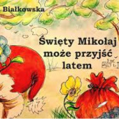 Okładka książki Święty Mikołaj może przyjść latem Mira Białkowska