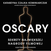 Okładka książki Oskary. Sekrety największej nagrody filmowej Katarzyna Czajka-Kominiarczuk