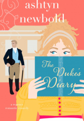 Okładka książki The Duke's Diary Ashtyn Newbold