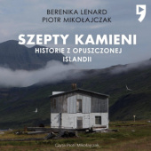 Okładka książki Szepty kamieni. Historie z opuszczonej Islandii Berenika Lenard, Piotr Mikołajczak