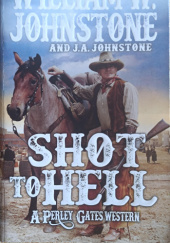 Okładka książki Shot to hell William W. Johnstone