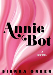 Okładka książki Annie Bot Sierra Greer