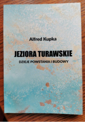Okładka książki Jeziora Turawskie. Dzieje powstania i budowy Alfred Kupka