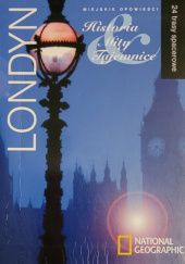 Okładka książki Londyn - Miejskie opowieści : Historia, Mity, Tajemnice. Richard Jones