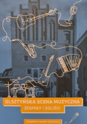 Okładka książki Olsztyńska scena muzyczna Zespoły i soliści Monika Szczygło