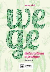 Okładka książki Wege. Dieta roślinna w praktyce. Wydanie II Iwona Kibil