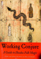 Okładka książki Working Conjure: A Guide to Hoodoo Folk Magic Hoodoo Sen Moise