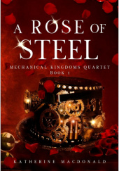 Okładka książki A Rose of Steel Katherine Macdonald