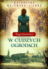 Okładka książki W cudzych ogrodach Katarzyna Majewska-Ziemba
