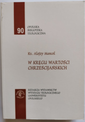 Okładka książki W kręgu wartości chrześcijańskich: wybór artykułów Alojzy Marcol