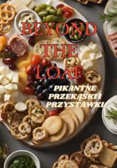 Okładka książki Beyond The Loaf: Pikantne przekąski i przystawki Peter Doughfrey