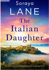 Okładka książki The Italian Daughter Soraya Lane