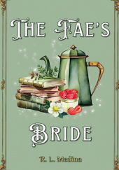 Okładka książki The Fae’s Bride R. L. Medina