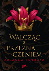 Okładka książki Walcząc z przeznaczeniem Zuzanna Bandosz