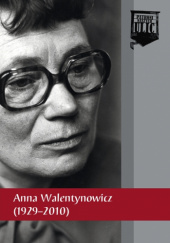 Okładka książki Anna Walentynowicz (1929-2010) Arkadiusz Kazański