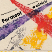 Okładka książki Ferment w mieście Marta Ignerska, Marta Lipczyńska-Gil